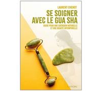 Se Soigner Avec Le Gua Sha - Guide Pour Une Guérison Naturelle Et Une Beauté Intemporelle