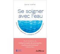 Se soigner avec l'eau Bains (locaux, dérivatifs...), lavements, hammams, bouillottes... - Daniel Kieffer - Jouvence - broché - Guide
