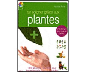 Se soigner avec les plantes - Nicolas Piolé - Ideo Eds - broché - Guide