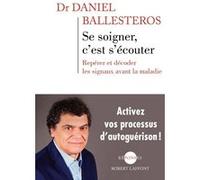 Se soigner, c'est s'écouter Daniel Ballesteros (Auteur)