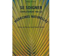 Se soigner complètement par les médecines naturelles
