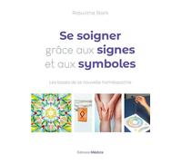 Se soigner grâce aux signes et aux symboles - Les bases de la nouvelle homéopathie - Roswitha Stark - Médicis - ebook (ePub) - Guide