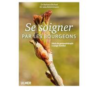 Se Soigner Par Les Bourgeons - Précis De Gemmothérapie À Usage Familial