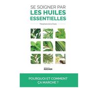 Se Soigner Par Les Huiles Essentielles - Pourquoi Et Comment Ça Marche ?