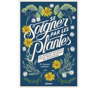 Se soigner par les plantes - Les remèdes naturels pour tous les maux du quotidien - Jacques Labescat - Eugen Ulmer Eds - broché - Guide