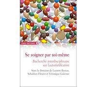 Se Soigner Par Soi-Même - Recherche Intedisciplinaire Sur L'automédication