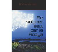 Se soigner seul par la Roqya: Se soigner des maux occultes par le Coran