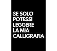Se solo potessi leggere la mia calligrafia: Libro per appunti a righe divertente, Idea regalo collega ufficio, moglie, marito, amica, amico