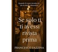 Se solo ti avessi rivista prima: Quando il cuore ricorda ciò che la mente dimentica