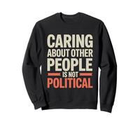 Se soucier des autres n'est pas une justice sociale politique Sweatshirt