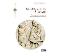 Se Souvenir À Rome - Formes, Représentations Et Pratiques De La Mémoire