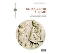 Catherine Baroin – Se souvenir à Rome – Formes, représentations et pratiques de la mémoire – Broché