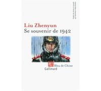 Zhen yun Liu, traduit par Geneviève Imbot-Bichet – Se souvenir de 1942 – Roman – Broché (Gallimard)