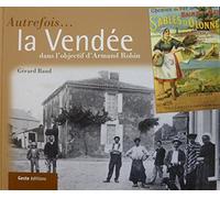 Se souvenir de la Vendée : La Vendée dans l'objectif d'Armand Robin
