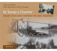 Se souvenir de Tonnay-Charente - de Tonnay à Charente, histoire d'une porte maritime des pays charentais - Éric Normand - Geste - relié - Beau livre