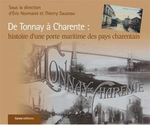 Se souvenir de Tonnay-Charente - de Tonnay à Charente, histoire d'une porte maritime des pays charentais - Éric Normand - Geste - relié - Beau livre