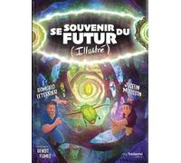 Se Souvenir Du Futur (Illustré) - Guider Son Avenir Grâce Aux Synchronicités