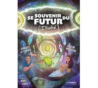 Se souvenir du futur (Illustré) - Guider son avenir grâce aux synchronicités