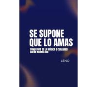 Se supone que lo amas: Cómo vivir de la música o de cualquier sueño inconcluso