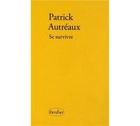 Se survivre - Patrick Autreaux - Verdier - broché - Roman