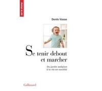 Se tenir debout et marcher – Du jardin oedipien à la vie en société – Gallimard