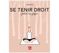Se Tenir Droit - Grâce Au Yoga