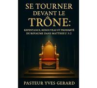 Se Tourner Devant le Trône: Repentance, Renouveau, et la Proximité du Royaume dans Matthieu 3:2
