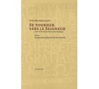 Se tourner vers le Seigneur Essai sur l'orientation de la pierre liturgique - Uwe Michael Lang - Ad Solem - broché - Essai