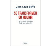 Se Transformer Ou Mourir - Les Grands Groupes Face Aux Start-Up