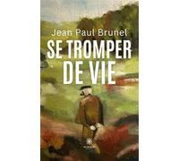Se tromper de vie - Jean-Paul Brunel - Le Lys Bleu - broché - Roman