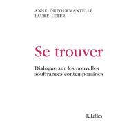 Se Trouver - Dialogue Sur Les Nouvelles Souffrances Contemporaines