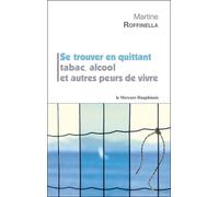 Se Trouver En Quittant Tabac, Alcool Et Autres Peurs De Vivre