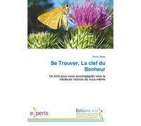 Se Trouver, La clef du Bonheur: Un livre pour vous accompagner vers la meilleure version de vous-même