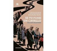 Se tu fossi un cavallo. Racconti palestinesi. Nuova ediz.