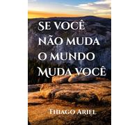 Se você não muda o mundo Muda você