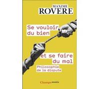Se vouloir du bien et se faire du mal Philosophie de la dispute - Maxime Rovere - Flammarion - Poche - Essai
