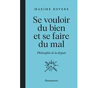 Se vouloir du bien et se faire du mal: Philosophie de la dispute