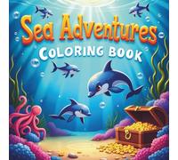 Sea Adventures: Ocean Explorations, Sea Creatures, Mermaids, Tropical Islands, and Underwater Scenes for Kids and Adults Who Love Fun