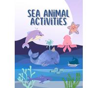 Sea Animal Activites: coloring book dot to dot and fun learning for kids ages 2-8