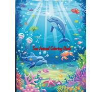 Sea Animal Coloring Book: Discover new species of sea animals with your child by coloring them