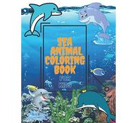 Sea Animal Coloring Book : Under The Sea Animals To Color For Early Childhood Learning, Preschool Prep! Cute Seahorses, Stingray, Crabs, ... Other Natural Sea And More, For Boys & Girls Paperback
