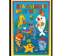 SEA ANIMALS AT WORK: ANIMALS DOING THINGS