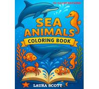 Sea Animals Coloring Book for Kids Ages 4-10 : Easy Ocean Creatures to Color - Dolphins, Sharks, Whales, Crabs, Seahorses and More!: Discover the ... the perfect screen-free activity for creative