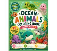 Sea Animals Coloring Book for Kids Ages 4-8: Ocean Explorer Edition: 75 Cute & Easy Coloring Pages with Fun Ocean Facts - Imagine, Explore, Learn and Create Your Own Underwater Adventure