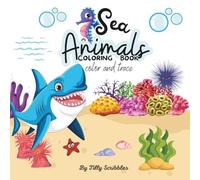 Sea Animals Coloring Book for Kids: Color, Trace and Learn Ocean Creatures While Developing Early Writing Skills