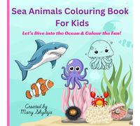 Sea Animals Colouring Book For Kids: Let’s Dive into the Ocean & Colour the Fun!