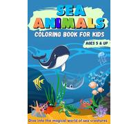 Sea animals: Dive into the magical world of sea creatures/Coloring book/35+ coloring pages for kids 5 & UP
