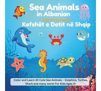 Sea Animals in Albanian Coloring Book: Cute Dolphins, Turtles, Sharks, and More - A Fun and Educational Adventure for Kids Ages 3+ ; Kafshët e Detit në Shqip