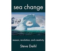 Sea Change: Reason, Revolution, and Creativity