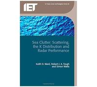 Sea Clutter: Scattering, The K Distribution And Radar Performance